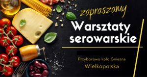 Warsztaty serowarskie w Wielkopolsce